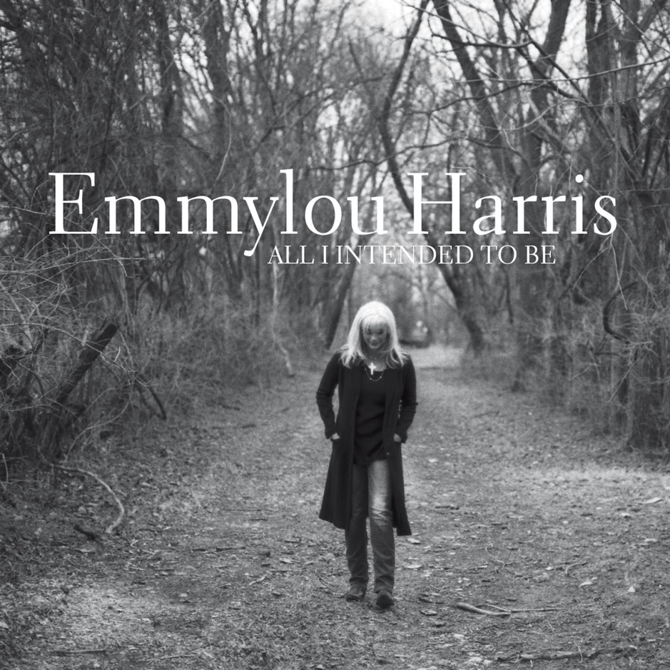 Emmylou Harris - All I Intended To Be